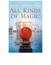 book All Kinds of Magic: One Man's Search for Meaning Across the Modern World  