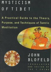 book The Tantric Mysticism of Tibet: A Practical Guide to the Theory, Purpose, and Techniques of Tantric Meditation  