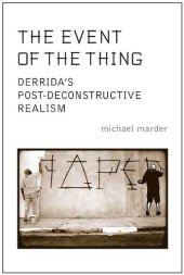 book The Event of the Thing: Derrida's Post-Deconstructive Realism  