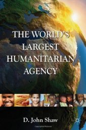 book The World's Largest Humanitarian Agency: The Transformation of the UN World Food Programme and of Food Aid  