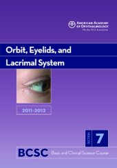 book 2011-2012 Basic and Clinical Science Course, Section 7: Orbit, Eyelids, and Lacrimal System (Basic & Clinical Science Course)  