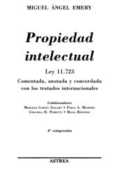 book Propiedad intelectual: Ley 11.723: comentada, anotada y concordada con los tratados internacionales  