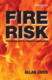 book Fire Risk: Fire Safety Law and Its Practical Application  