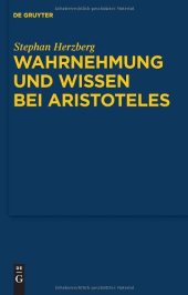 book Wahrnehmung und Wissen bei Aristoteles: Zur epistemologischen Funktion der Wahrnehmung (Quellen und Studien zur Philosophie - Band 97)  