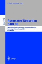 book Automated deduction-CADE-18: 18th International Conference on Automated Deduction, Copenhagen, Denmark, July 27-30, 2002 : proceedings