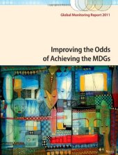 book Global Monitoring Report 2011: Improving the Odds of Achieving the MDGs  