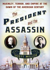 book The President and the Assassin: McKinley, Terror, and Empire at the Dawn of the American Century  