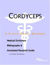 book Cordyceps - A Medical Dictionary, Bibliography, and Annotated Research Guide to Internet References  