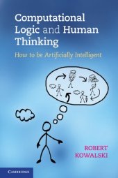 book Computational Logic and Human Thinking: How to be Artificially Intelligent  