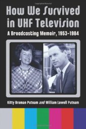 book How We Survived in UHF Television: A Broadcasting Memoir, 1953-1984  