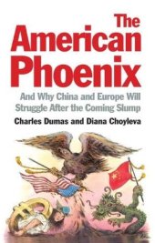 book The American Phoenix: And Why China and Europe Will Struggle after the Coming Slump  