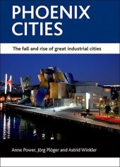 book Phoenix cities: The fall and rise of great industrial cities (CASE Studies on Poverty, Place and Policy Series)  