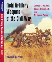 book Field Artillery Weapons of the Civil War, revised edition