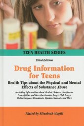 book Drug Information for Teens: Health Tips About the Physical and Mental Effects of Substance Abuse, Including Information About Alcohol, Tobacco, Marijuana, Prescription and Over-t (Teen Health Series)  