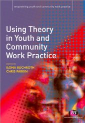 book Using Theory in Youth and Community Work Practice (Empowering Youth and Community Work Practice)  