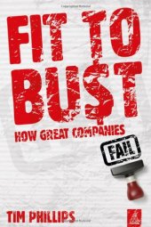 book Fit to Bust: How Great Companies Fail  