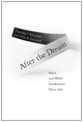 book After the Dream: Black and White Southerners since 1965 (Civil Rights and the Struggle for Black Equality in the Twentieth Century)  