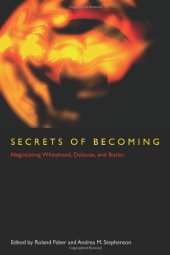 book Secrets of Becoming: Negotiating Whitehead, Deleuze, and Butler