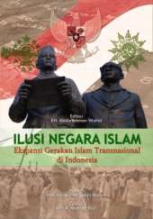 book Ilusi Negara Islam: Ekspansi Gerakan Islam Transnasional di Indonesia  