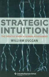 book Strategic intuition: the creative spark in human achievement  