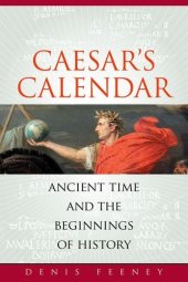 book Caesar's Calendar: Ancient Time and the Beginnings of History (Sather Classical Lectures)  