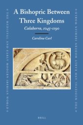 book A bishopric between three kingdoms: Calahorra, 1045-1190 (Medieval and Early Modern Iberian World)  