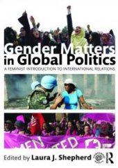 book Gender Matters in Global Politics: A Feminist Introduction to International Relations  