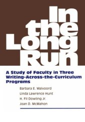 book In the Long Run: A Study of Faculty in Three Writing-Across-The-Curriculum Programs  