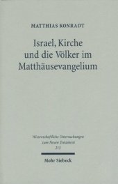 book Israel, Kirche und die Völker im Matthäusevangelium (Wissenschaftliche Untersuchungen zum Neuen Testament 215)  