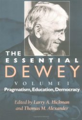 book The Essential Dewey, Volume 1: Pragmatism, Education, Democracy (Vol. 1)  