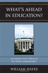 book What's Ahead in Education?: An Analysis of the Policies of the Obama Administration  