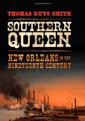 book Southern Queen: New Orleans in the Nineteenth Century  