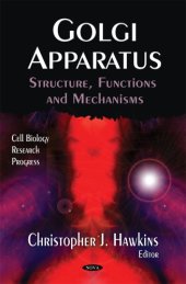 book Golgi Apparatus: Structure, Functions and Mechanisms (Cell Biology Research Progress)  