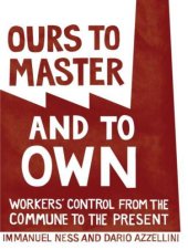 book Ours to Master and to Own: Workers' Control from the Commune to the Present    