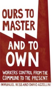 book Ours to Master and to Own: Workers' Control from the Commune to the Present    