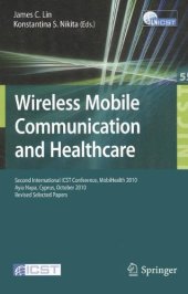 book Wireless Mobile Communication and Healthcare: Second International ICST Conference, MobiHealth 2010, Ayia Napa, Cyprus, October 18-20, 2010. Revised Selected Papers