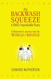 book The Backwash Squeeze and Other Improbable Feats: A Newcomer's Journey into the World of Bridge    