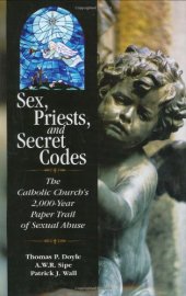 book Sex, priests, and secret codes: the Catholic Church's 2000-year paper trail of sexual abuse    