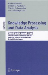 book Knowledge Processing and Data Analysis: First International Conference, KONT 2007, Novosibirsk, Russia, September 14-16, 2007 and First International Conference, KPP 2007,Darmstadt, Germany, September 28-30, 2007. Revised Selected Papers