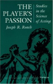 book The Player's Passion: Studies in the Science of Acting (Theater: Theory-Text-Performance) 