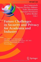 book Future Challenges in Security and Privacy for Academia and Industry: 26th IFIP TC 11 International Information Security Conference, SEC 2011, Lucerne, Switzerland, June 7-9, 2011. Proceedings