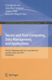 book Secure and Trust Computing, Data Management, and Applications: STA 2011 Workshops: IWCS 2011 and STAVE 2011, Loutraki, Greece, June 28-30, 2011. Proceedings