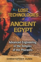 book Lost Technologies of Ancient Egypt: Advanced Engineering in the Temples of the Pharaohs    