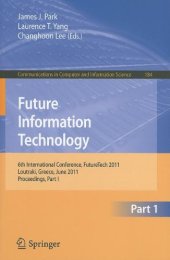 book Future Information Technology: 6th International Conference, FutureTech 2011, Loutraki, Greece, June 28-30, 2011, Proceedings, Part I