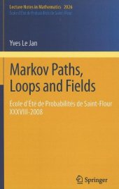 book Markov Paths, Loops and Fields: École d'Été de Probabilités de Saint-Flour XXXVIII – 2008