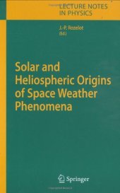 book Solar and Heliospheric Origins of Space Weather Phenomena