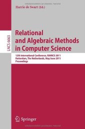 book Relational and Algebraic Methods in Computer Science: 12th International Conference, RAMICS 2011, Rotterdam, The Netherlands, May 30 – June 3, 2011. Proceedings