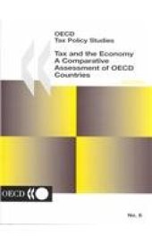 book Tax and the Economy: A Comparative Assessment of Oecd Countries (Oecd Tax Policy Series, 6)    