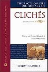 book The Facts on File Dictionary of Cliches: Meanings and Origins of Thousands of Terms and Expressions    