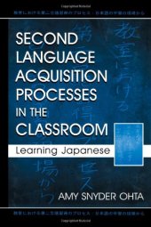 book Second Language Acquisition Processes in the Classroom: Learning Japanese 